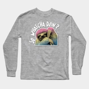 So Whatcha Doin'? Cute Rainbow Sloth Design Long Sleeve T-Shirt